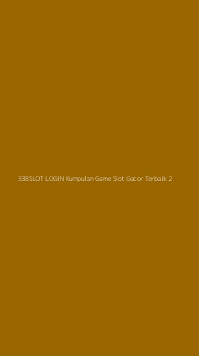 Tampilan Antarmuka Aplikasi 338slot Login Kumpulan Game Slot Gacor Terbaik - 2