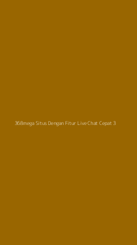 Tampilan Antarmuka Aplikasi 368mega Situs Dengan Fitur Live Chat Cepat - 3