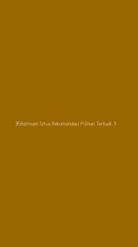 Tampilan Antarmuka Aplikasi 368stream Situs Rekomendasi Pilihan Terbaik - 3