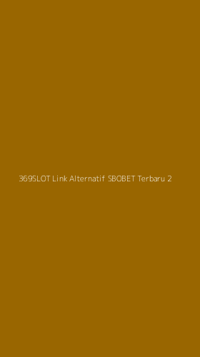 Tampilan Antarmuka Aplikasi 369slot Link Alternatif Sbobet Terbaru - 2