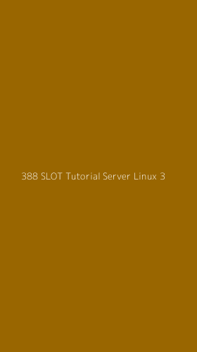 Tampilan Antarmuka Aplikasi 388 Slot Tutorial Server Linux - 3