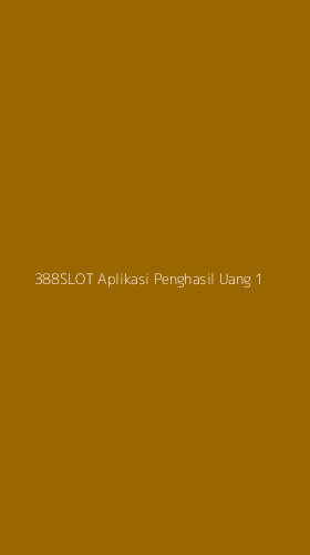 Tampilan Antarmuka Aplikasi 388slot Aplikasi Penghasil Uang - 1