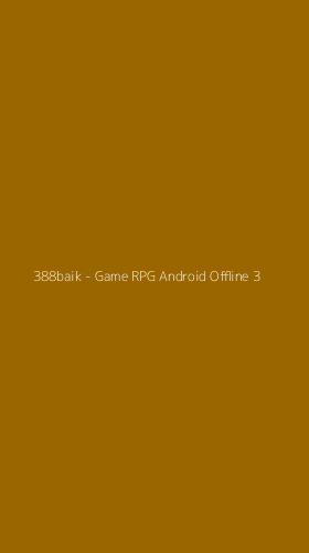 Tampilan Antarmuka Aplikasi 388baik - Game RPG Android Offline - 3