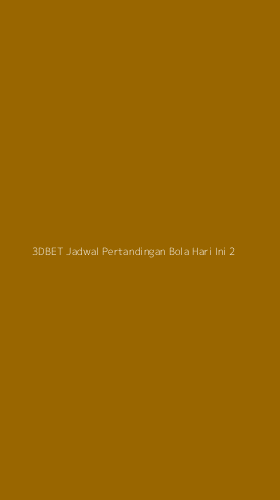 Tampilan Antarmuka Aplikasi 3dbet Jadwal Pertandingan Bola Hari Ini - 2