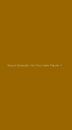 Tampilan Antarmuka Aplikasi 3macan Kumpulan Link Situs Game Populer - 1