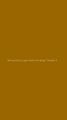 Tampilan Antarmuka Aplikasi 3milyartoto Login Game Strategi Terbaik - 4