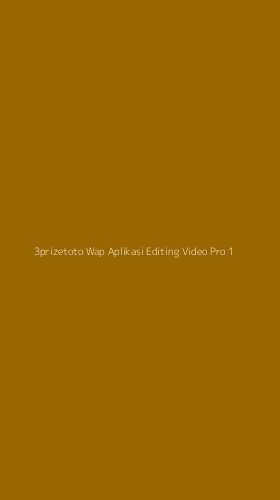 Tampilan Antarmuka Aplikasi 3prizetoto Wap Aplikasi Editing Video Pro - 1