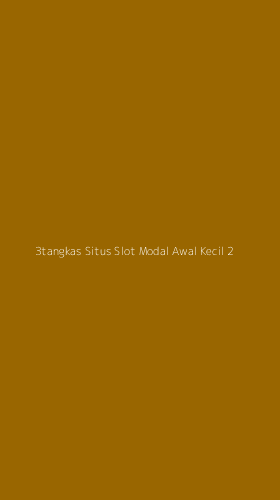 Tampilan Antarmuka Aplikasi 3tangkas Situs Slot Modal Awal Kecil - 2