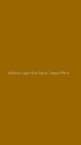 Tampilan Antarmuka Aplikasi 456win Login Slot Gacor Tanpa Vpn - 4