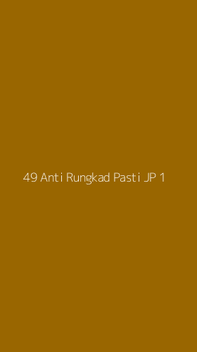 Tampilan Antarmuka Aplikasi 49 Anti Rungkad Pasti Jp - 1