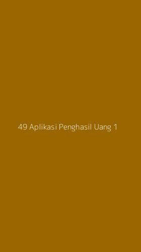 Tampilan Antarmuka Aplikasi 49 Aplikasi Penghasil Uang - 1