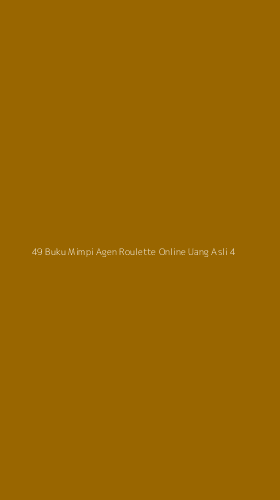 Tampilan Antarmuka Aplikasi 49 Buku Mimpi Agen Roulette Online Uang Asli - 4