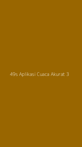 Tampilan Antarmuka Aplikasi 49s Aplikasi Cuaca Akurat - 3