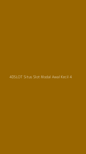 Tampilan Antarmuka Aplikasi 4dslot Situs Slot Modal Awal Kecil - 4
