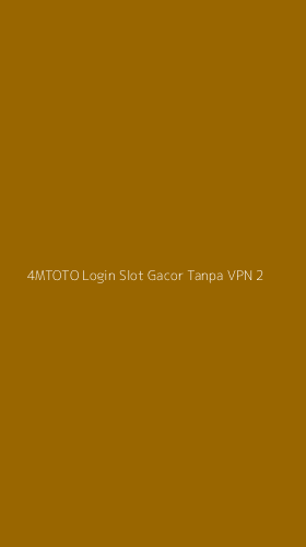 Tampilan Antarmuka Aplikasi 4mtoto Login Slot Gacor Tanpa Vpn - 2