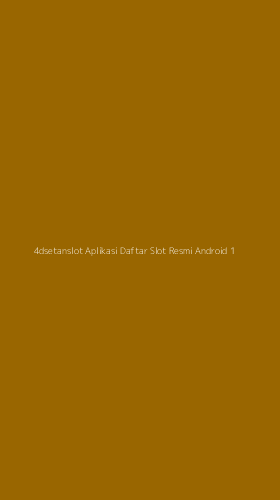 Tampilan Antarmuka Aplikasi 4dsetanslot Aplikasi Daftar Slot Resmi Android - 1