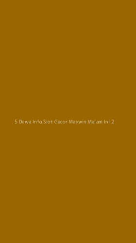 Tampilan Antarmuka Aplikasi 5 Dewa Info Slot Gacor Maxwin Malam Ini - 2