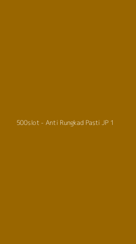 Tampilan Antarmuka Aplikasi 500slot - Anti Rungkad Pasti JP - 1