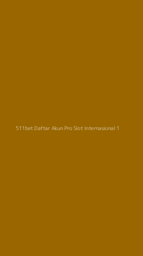 Tampilan Antarmuka Aplikasi 511bet Daftar Akun Pro Slot Internasional - 1
