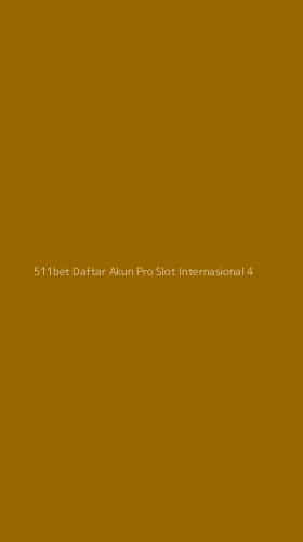 Tampilan Antarmuka Aplikasi 511bet Daftar Akun Pro Slot Internasional - 4