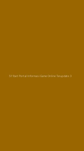 Tampilan Antarmuka Aplikasi 511bet Portal Informasi Game Online Terupdate - 3