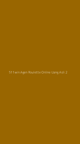 Tampilan Antarmuka Aplikasi 511win Agen Roulette Online Uang Asli - 2