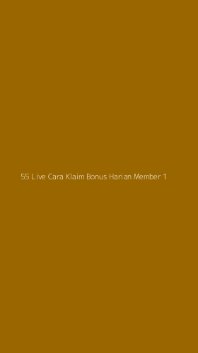 Tampilan Antarmuka Aplikasi 55 Live Cara Klaim Bonus Harian Member - 1