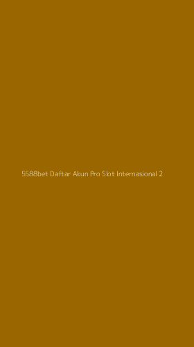 Tampilan Antarmuka Aplikasi 5588bet Daftar Akun Pro Slot Internasional - 2
