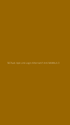 Tampilan Antarmuka Aplikasi 567luck Apk Link Login Alternatif Anti Nawala - 3