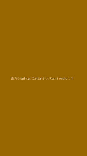 Tampilan Antarmuka Aplikasi 567tv Aplikasi Daftar Slot Resmi Android - 1
