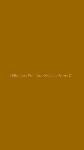 Tampilan Antarmuka Aplikasi 585bet Cara Main Togel Colok Jitu Pemula - 2