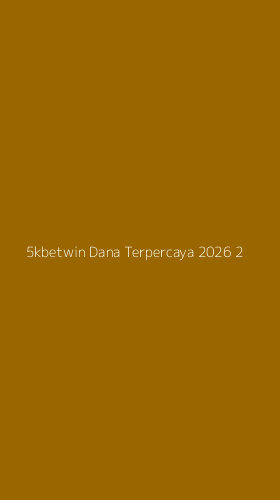 Tampilan Antarmuka Aplikasi 5kbetwin Dana Terpercaya 2026 - 2