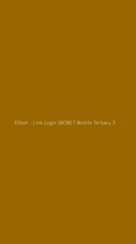 Tampilan Antarmuka Aplikasi 65bet - Link Login SBOBET Mobile Terbaru - 3