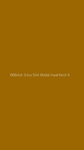 Tampilan Antarmuka Aplikasi 666slot Situs Slot Modal Awal Kecil - 4