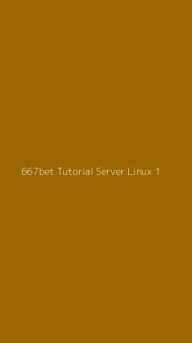 Tampilan Antarmuka Aplikasi 667bet Tutorial Server Linux - 1