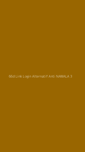 Tampilan Antarmuka Aplikasi 66d Link Login Alternatif Anti Nawala - 3
