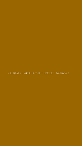 Tampilan Antarmuka Aplikasi 66dslots Link Alternatif Sbobet Terbaru - 3