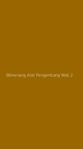 Tampilan Antarmuka Aplikasi 66menang Alat Pengembang Web - 2