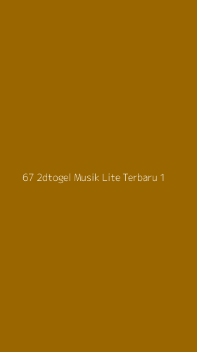 Tampilan Antarmuka Aplikasi 67 2dtogel Musik Lite Terbaru - 1