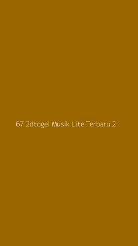 Tampilan Antarmuka Aplikasi 67 2dtogel Musik Lite Terbaru - 2