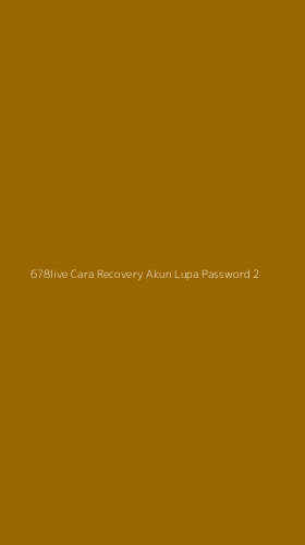 Tampilan Antarmuka Aplikasi 678live Cara Recovery Akun Lupa Password - 2