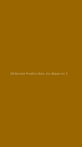 Tampilan Antarmuka Aplikasi 69 Betslot Prediksi Bola Jitu Malam Ini - 3