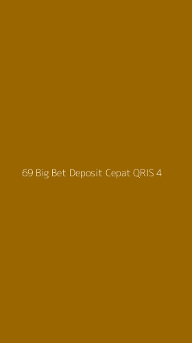 Tampilan Antarmuka Aplikasi 69 Big Bet Deposit Cepat Qris - 4