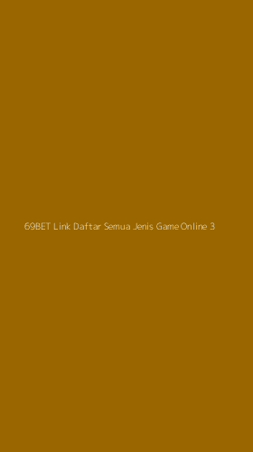 Tampilan Antarmuka Aplikasi 69bet Link Daftar Semua Jenis Game Online - 3