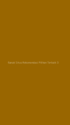 Tampilan Antarmuka Aplikasi 6anak Situs Rekomendasi Pilihan Terbaik - 3