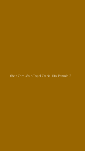 Tampilan Antarmuka Aplikasi 6bet Cara Main Togel Colok Jitu Pemula - 2