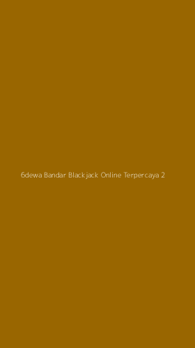 Tampilan Antarmuka Aplikasi 6dewa Bandar Blackjack Online Terpercaya - 2
