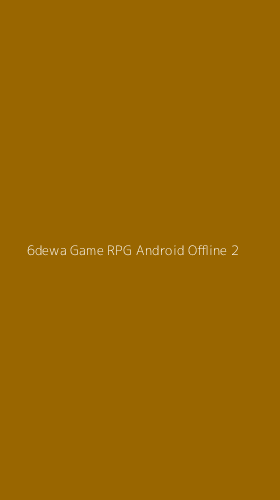 Tampilan Antarmuka Aplikasi 6dewa Game Rpg Android Offline - 2