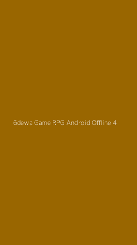 Tampilan Antarmuka Aplikasi 6dewa Game Rpg Android Offline - 4