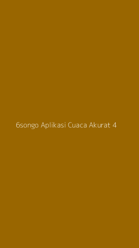 Tampilan Antarmuka Aplikasi 6songo Aplikasi Cuaca Akurat - 4